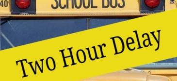 Two Hour Delay Monday March 28, 2022