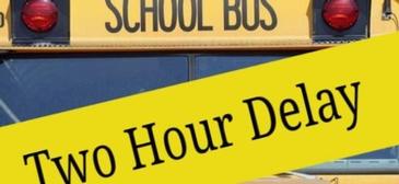 Two Hour Delay Tuesday January 11, 2022